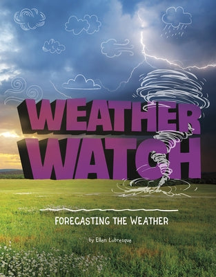 Weather Watch: Forecasting the Weather by Labrecque, Ellen