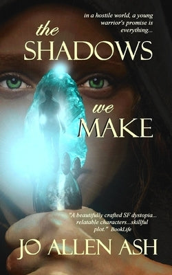 The Shadows We Make by Ash, Jo Allen