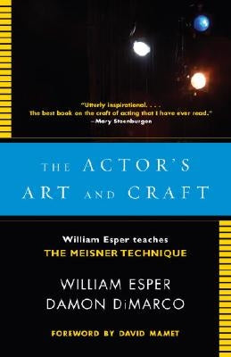 The Actor's Art and Craft: William Esper Teaches the Meisner Technique by Esper, William