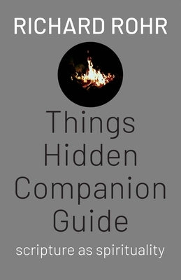 Things Hidden Companion Guide: Scripture as Spirituality by Rohr, Richard