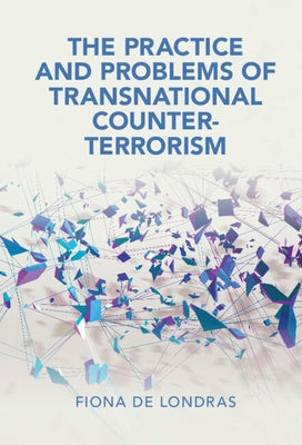 The Practice and Problems of Transnational Counter-Terrorism by de Londras, Fiona