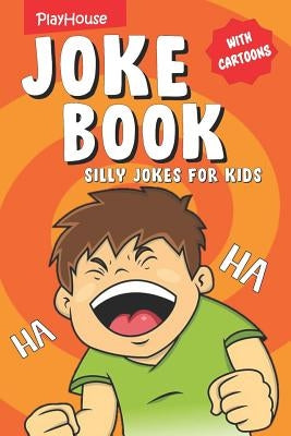 Silly Jokes for Kids: Children's Joke Book with Cartoons by Publishing, Playhouse
