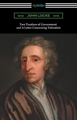 Two Treatises of Government and a Letter Concerning Toleration by Locke, John