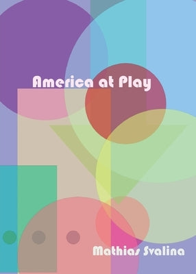 America At Play by Svalina, Mathias