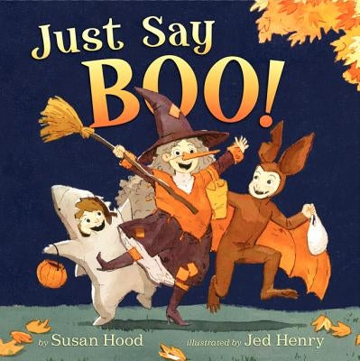 Just Say Boo! by Hood, Susan