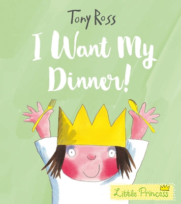 I Want My Dinner! by Ross, Tony