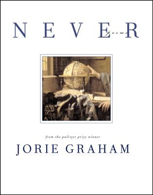 Never: Poems by Graham, Jorie