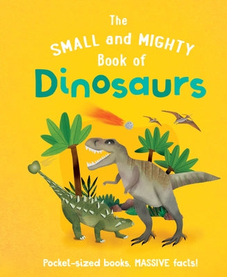The Small and Mighty Book of Dinosaurs by Gifford, Clive