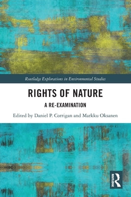 Rights of Nature: A Re-examination by Corrigan, Daniel P.