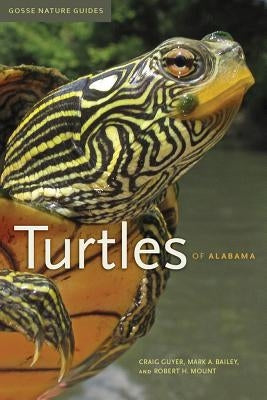 Turtles of Alabama: Volume 5 by Guyer, Craig