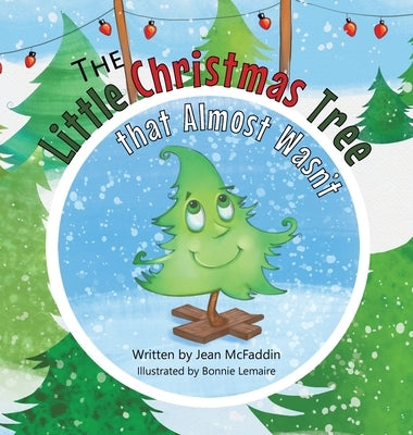 The Little Christmas Tree That Almost Wasn't by McFaddin, Jean