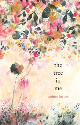 The Tree in Me by Luyken, Corinna