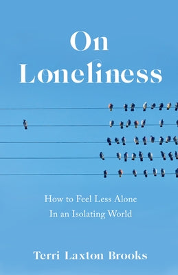 On Loneliness: How to Feel Less Alone in an Isolating World by 