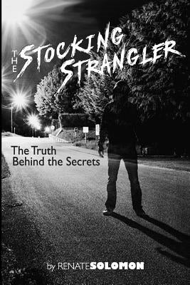 The Stocking Strangler: The Truth behind the Secrets by Solomon, Renate