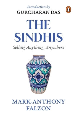 Selling Anything Anywhere: Sindhis and Global Trade by Falzon, Mark