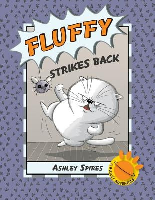 Fluffy Strikes Back: A P.U.R.S.T. Adventure by Spires, Ashley