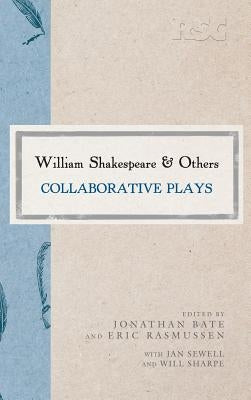 William Shakespeare and Others: Collaborative Plays by Rasmussen, Eric