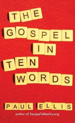 The Gospel in Ten Words by Ellis, Paul