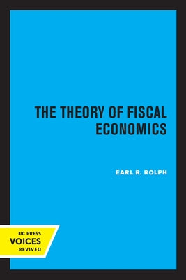 The Theory of Fiscal Economics by Rolph, Earl R.