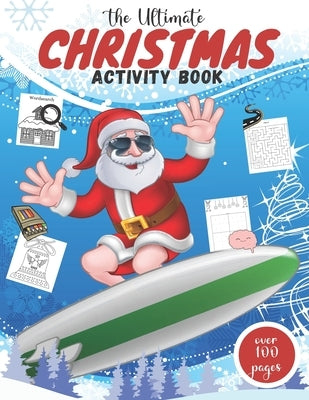 The Ultimate Christmas Activity Book: Fun Of Games, Activities, Puzzles & Coloring Pages for Endless Hours of Festive Fun I Perfect Holiday Gift For C by Mane, Poul