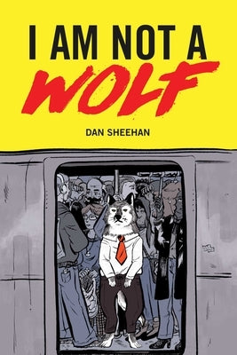 I Am Not a Wolf by Sheehan, Dan