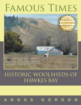 Famous Times: Historic Woolsheds of Hawkes Bay by Gordon, Angus