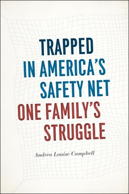 Trapped in America's Safety Net: One Family's Struggle by Campbell, Andrea Louise