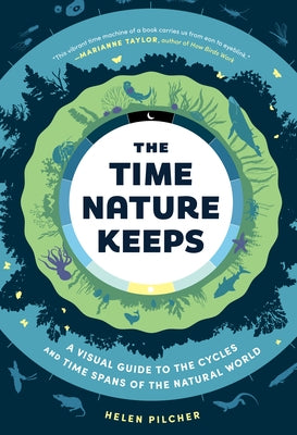 The Time Nature Keeps: A Visual Guide to the Rhythms of the Natural World by Pilcher, Helen