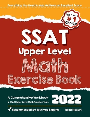 SSAT Upper Level Math Exercise Book: A Comprehensive Workbook + SSAT Upper Level Math Practice Tests by Nazari, Reza