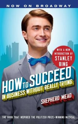 How to Succeed in Business Without Really Trying by Mead, Shepherd