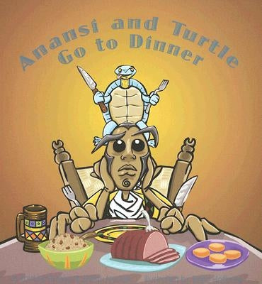 Anansi and Turtle Go to Dinner by Norfolk, Bobby