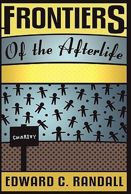 Frontiers of the Afterlife by Randall, Edward C.