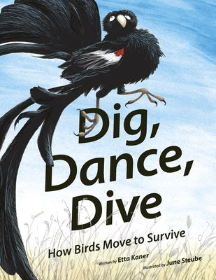 Dig, Dance, Dive: How Birds Move to Survive by Kaner, Etta