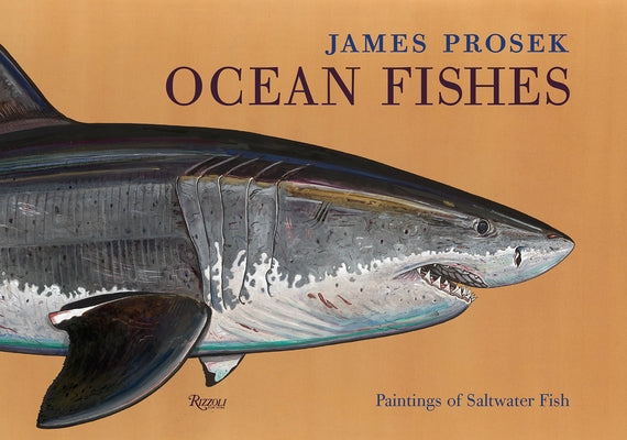 Ocean Fishes: Paintings of Saltwater Fish by Prosek, James