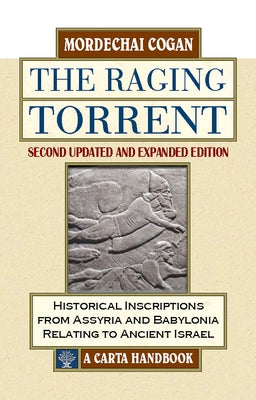 The Raging Torrent, Second Edition: Updated and Expanded by Cogan, Mordechai