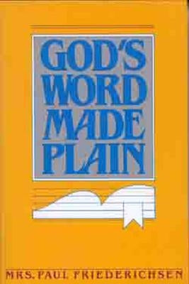 God's Word Made Plain by Friederichsen, Mrs Paul