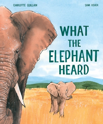 What the Elephant Heard by Guillain, Charlotte