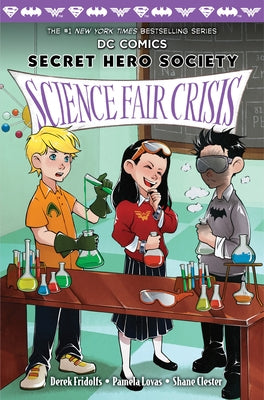 Science Fair Crisis (DC Comics: Secret Hero Society #4): Volume 4 by Fridolfs, Derek