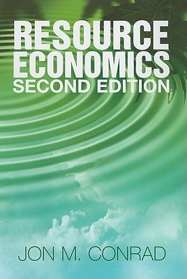 Resource Economics by Conrad, Jon M.