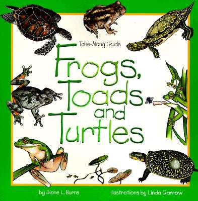 Frogs, Toads & Turtles: Take Along Guide by Burns, Diane