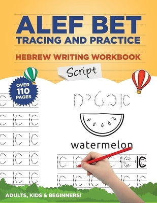 Alef Bet Tracing and Practice Hebrew Writing Workbook Script: Learn to write Hebrew Alphabet, Cursive Alef Bet workbook for beginners, primer for kids by Press, Jewish Learning