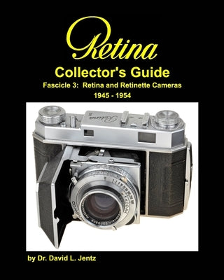 Retina Collector's Guide Fascicle 3: Retina and Retinette Cameras 1945 - 1954: RCG Fascicle 3: 1945 - 1954 2nd edition by Jentz, David L.