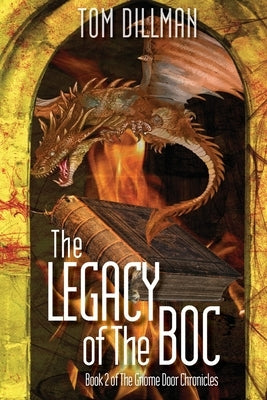 The Legacy of The Boc - Book 2 of The Gnome Door Chronicles by Dillman, Tom