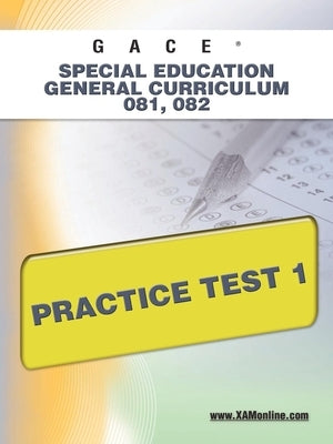 GACE Special Education General Curriculum 081, 082 Practice Test 1 by Wynne, Sharon A.