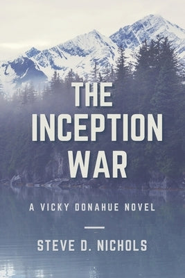 The Inception War by Nichols, Steve Dwight