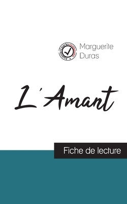 L'Amant de Marguerite Duras (fiche de lecture et analyse complète de l'oeuvre) by Duras, Marguerite