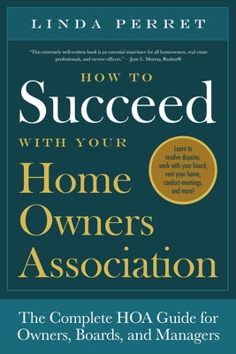 How to Succeed with Your Homeowners Association: The Complete Hoa Guide for Owners, Boards, and Managers by Perret, Linda M.