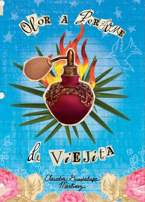 Olor a Perfume de Viejita: (The Smell of Old Lady Perfume) by Mart&#237;nez, Claudia Guadalupe