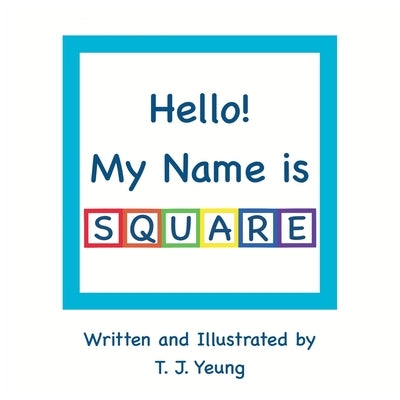 Hello! My Name is Square by Yeung, T. J.