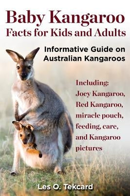 Baby Kangaroo Facts for Kids and Adults by Tekcard, Les O.